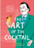 The Art of the Cocktail - From the Dali Wallbanger to the Stinger Sargent, cocktails with an artistic twist