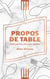 Propos de table - 500 bons mots entendus au resto