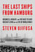 The Last Ships from Hamburg - Business, Rivalry, and the Race to Save Russia’s Jews on the Eve of World War I