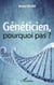 Généticien, pourquoi pas ?