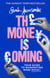 The Money is Coming - Your guide to manifesting more money
