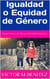 Igualdad o Equidad de Género