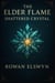 The Elder Flame: Shattered Crystal - Songs of the Elders, #3