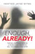 Enough, Already! - Finding Happiness Now in a World That Wants to Sell You Perfection Later