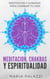 Meditacion, Chakras y Espiritualidad: Meditacion y Chakras para cambiar tu vida