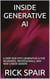 Inside Generative AI: A Deep Dive Into Generative AI For Beginners, Professionals, and New Career Seekers