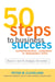 50 Steps To Business Success - Entrepreneurial Leadership in Manageable Bites