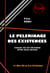 Le Pèlerinage des Existences, chaque vie est un songe entre deux infinis [édition intégrale revue et mise à jour] - édition intégrale