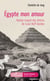 Égypte mon amour - Roman inspiré des lettres de Lucie Duff Gordon