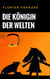 Die Königin der Welten