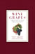 Wine Grapes - A Complete Guide to 1,368 Vine Varieties, Including Their Origins and Flavours