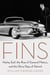 Fins - Harley Earl, the Rise of General Motors, and the Glory Days of Detroit