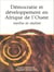 Démocratie et développement en Afrique de l'Ouest - Mythe et réalité