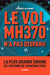 Le Vol MH370 n'a pas disparu - La plus grande énigme de l'histoire de l'aviation civile