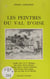 Les peintres du Val-d'Oise - Camille Corot, Charles-François Daubigny, Jules Dupré, Honoré Daumier, Camille Pissaro, Armand Guillaumin, Paul Cézanne, Paul Gauguin, Vincent van Gogh, Maurice de Vlaminck et beaucoup d'autres...