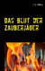 Das Blut der Zauberjäger - Der Krieg der Zauberjäger