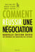 Comment réussir une négociation - Nouvelle édition suivie des réponses aux questions des lecteurs