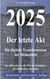 2025 - Der letzte Akt - Die digitale Transformation der Menschheit