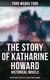 The Story of Katharine Howard - Historical Novels (The Fifth Queen, Privy Seal & The Fifth Queen Crowned)