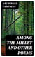 Among the Millet and Other Poems