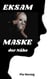 EKSAM - MASKE der Nähe