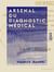 Arsenal du diagnostic médical - Recherches sur les thermomètres, les balances, les instruments d'exploration des organes respiratoires, de l'appareil cardio-vasculaire, du système nerveux, les speculums uteri et les laryngoscopes