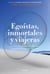 Egoístas, inmortales y viajeras - Las claves del cáncer y de sus nuevos tratamientos: conocer para curar