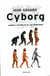 Cyborg - Sueños y pesadillas de las tecnologías