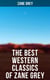 The Best Western Classics of Zane Grey - The Ohio River Trilogy, The Purple Sage Saga, The Lone Star Ranger & The Border Legion