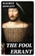 The Fool Errant - Being the Memoirs of Francis-Anthony Strelley, Esq., Citizen of Lucca