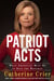 Patriot Acts - What Americans Must Do to Save the Republic