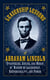 Leadership Lessons of Abraham Lincoln - Strategies, Advice, and Words of Wisdom on Leadership, Responsibility, and Power