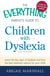 The Everything Parent's Guide to Children with Dyslexia - Learn the Key Signs of Dyslexia and Find the Best Treatment Options for Your Child