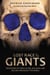 Lost Race of the Giants - The Mystery of Their Culture, Influence, and Decline throughout the World