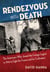 Rendezvous with Death - The Americans Who Joined the Foreign Legion in 1914 to Fight for France and for Civilization