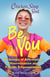 Chicken Soup for the Soul: Be You - 101 Stories of Affirmation, Determination and Female Empowerment