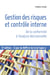 Gestion des risques et contrôle interne - de la conformité à l'analyse décisionnelle (3e édition)