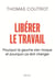 Libérer le travail - Pourquoi la gauche s'en moque et pourquoi ça doit changer
