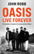 OASIS, Live Forever : La naissance, la chute et la résurrection d'OASIS