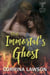 The Immortal's Ghost - The Phoenix Institute, #3