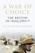 A War of Choice - The British in Iraq 2003-9