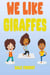 We Like Giraffes