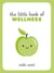The Little Book of Wellness - Tips, Techniques and Quotes for a Healthy and Happy Life