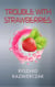 Trouble With Strawberries