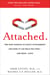 Attached - The New Science of Adult Attachment and How It Can Help You Find--and Keep-- Love