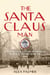 The Santa Claus Man - The Rise and Fall of a Jazz Age Con Man and the Invention of Christmas in New York