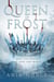 Queen of Frost - Frost, #1