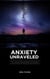 Anxiety Unraveled: Your Journey Toward Answers and Freedom