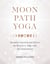 Moon Path Yoga - Kundalini Practices and Rituals for Women to Align with the Lunar Cycles