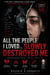 All the People I Loved... Slowly Destroyed Me